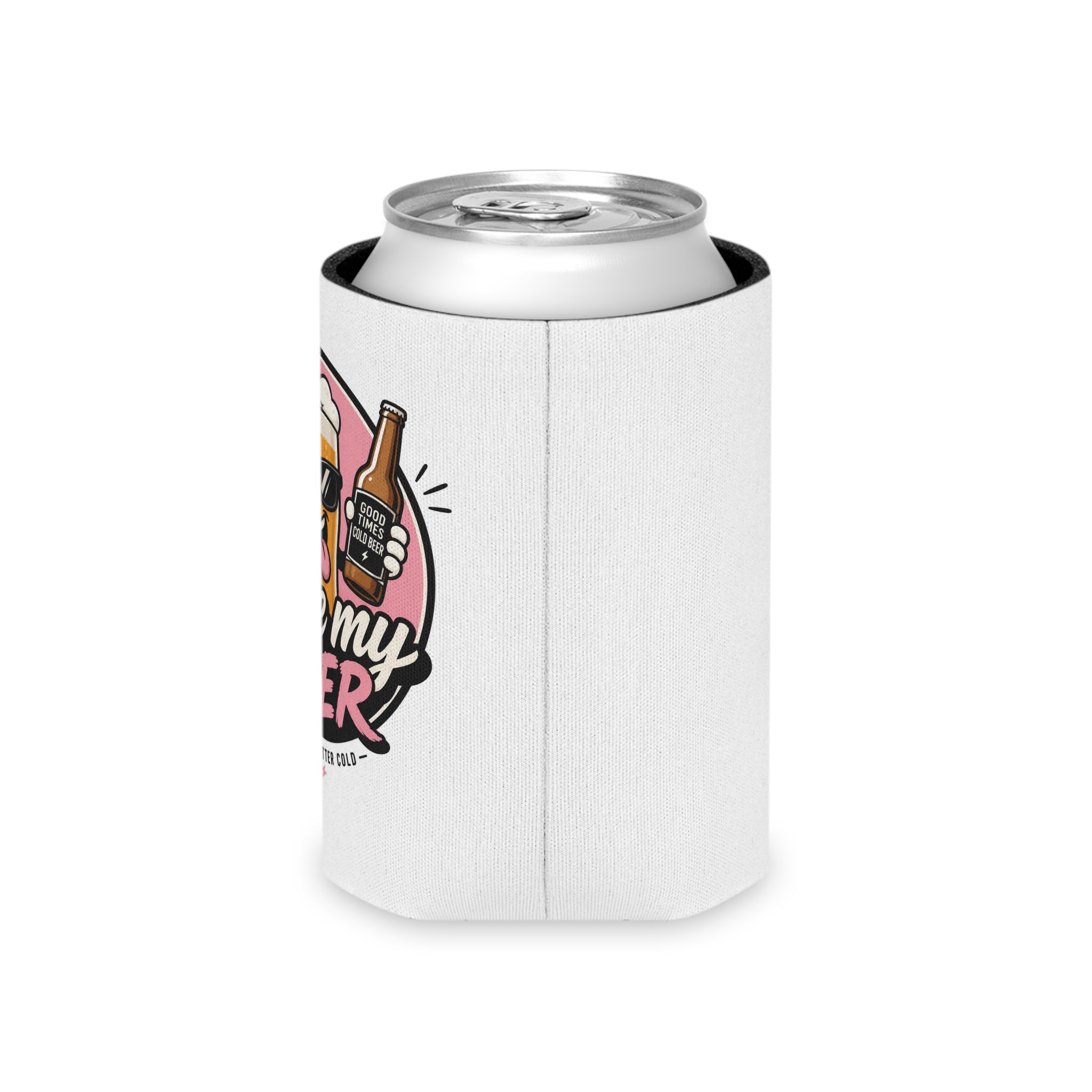 Take my beer Life’s better cold Can Cooler