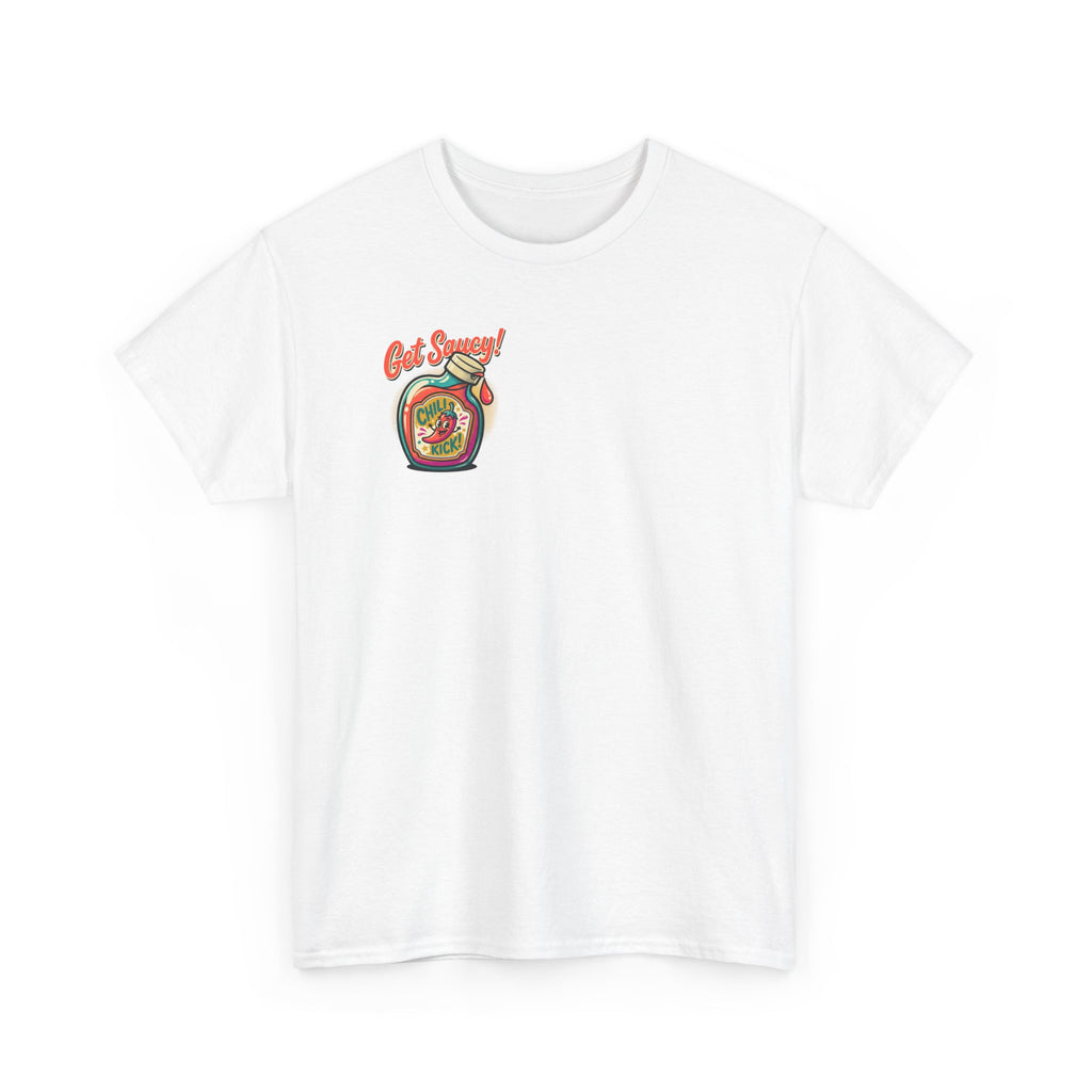 ‘Get saucy’ t shirt